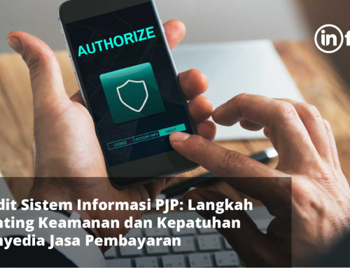 Audit Sistem Informasi PJP: Langkah Penting Keamanan dan Kepatuhan Penyedia Jasa Pembayaran